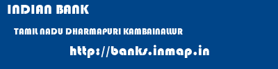 INDIAN BANK  TAMIL NADU DHARMAPURI KAMBAINALLUR   banks information 
